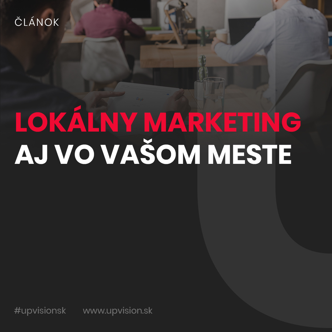 MARKETINGOVÁ STRATÉGIA: LOKÁLNY ONLINE MARKETING AJ VO VAŠOM MESTE