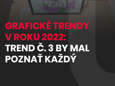 Responzívny dizajn: Grafické trendy v roku 2022: Trend č. 3 by mal poznať každý